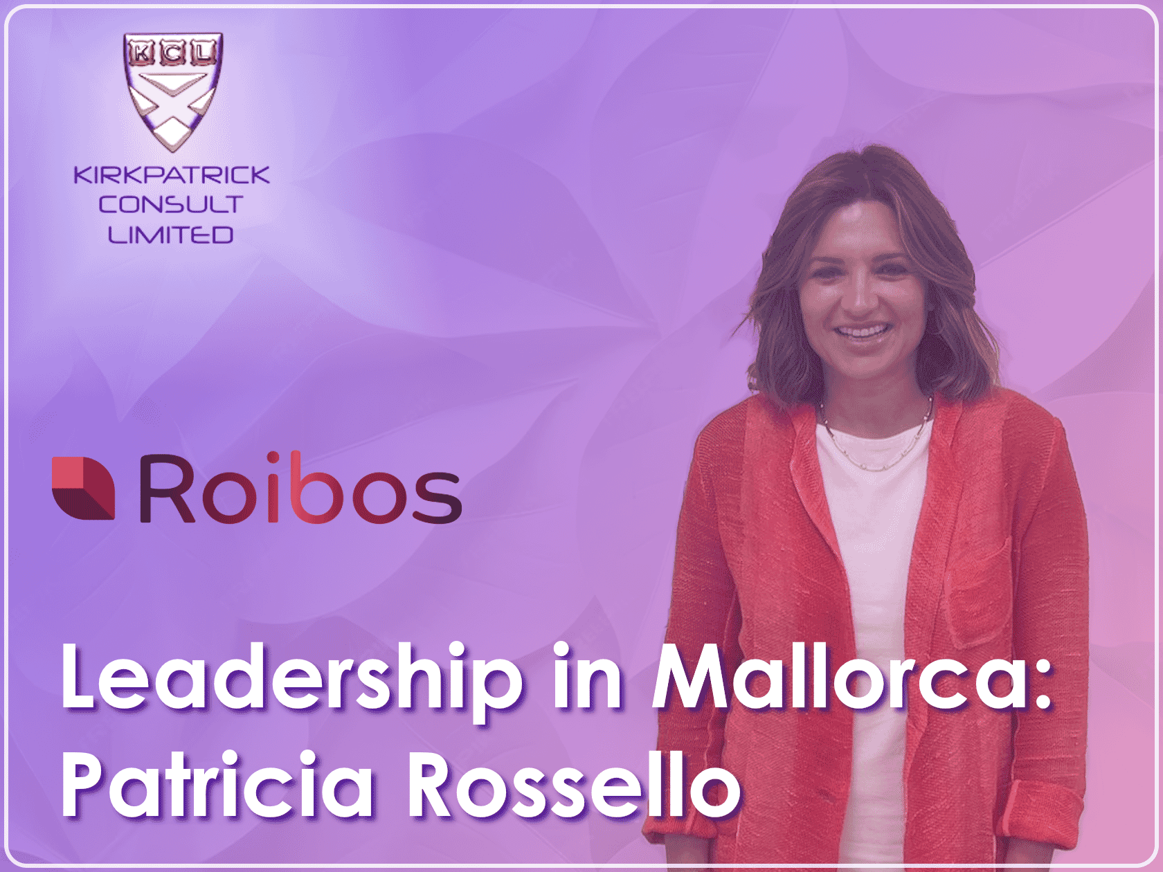 Kirkpatrick Consult Limited - Coaching - Leadership in Mallorca - Patricia Rossello - Roibos